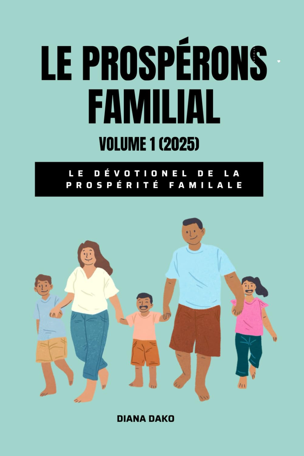 LE PROSPÉRONS FAMILIAL TOM 1: le dévotionel de la prospérité familiale (Les Prospérons par thèmes)