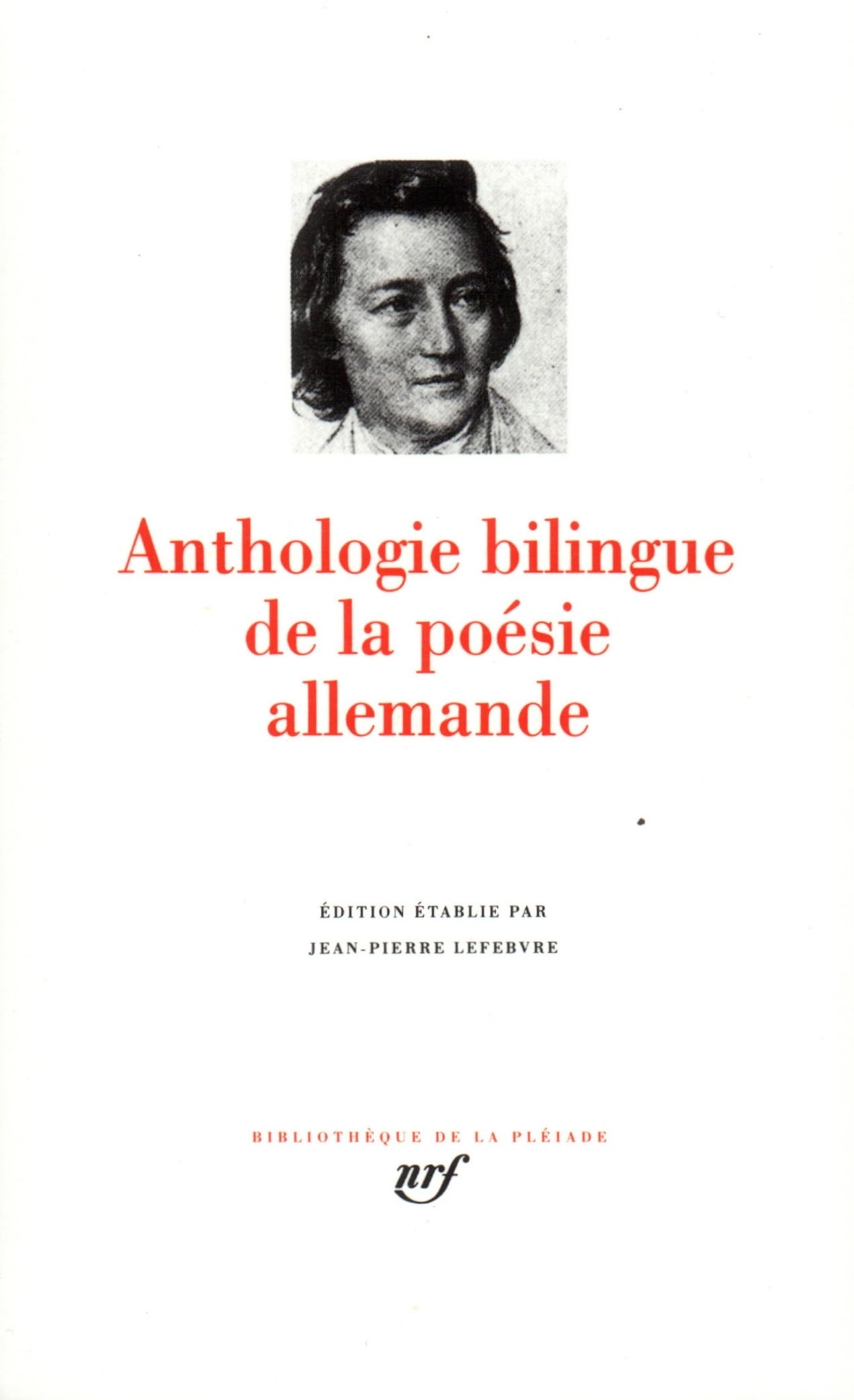 Anthologie bilingue de la poésie allemande: Edition établie par Jean-Pierre Lefebvre