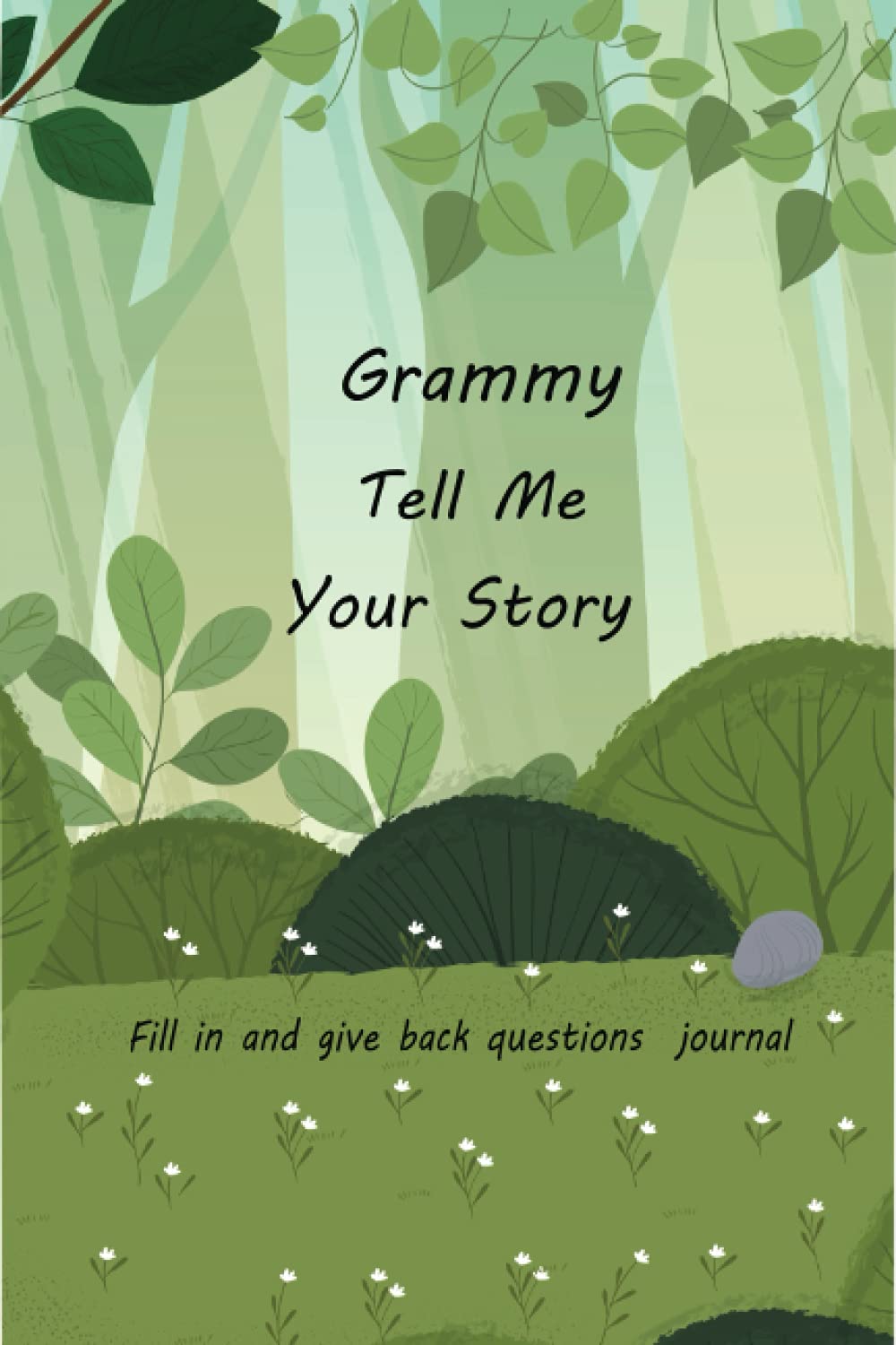 Grammy Tell Me Your Story: With Over 100 Grammy’s Guided Questions For Your Grammy To Share Her Life And Love In This Keepsake Journal