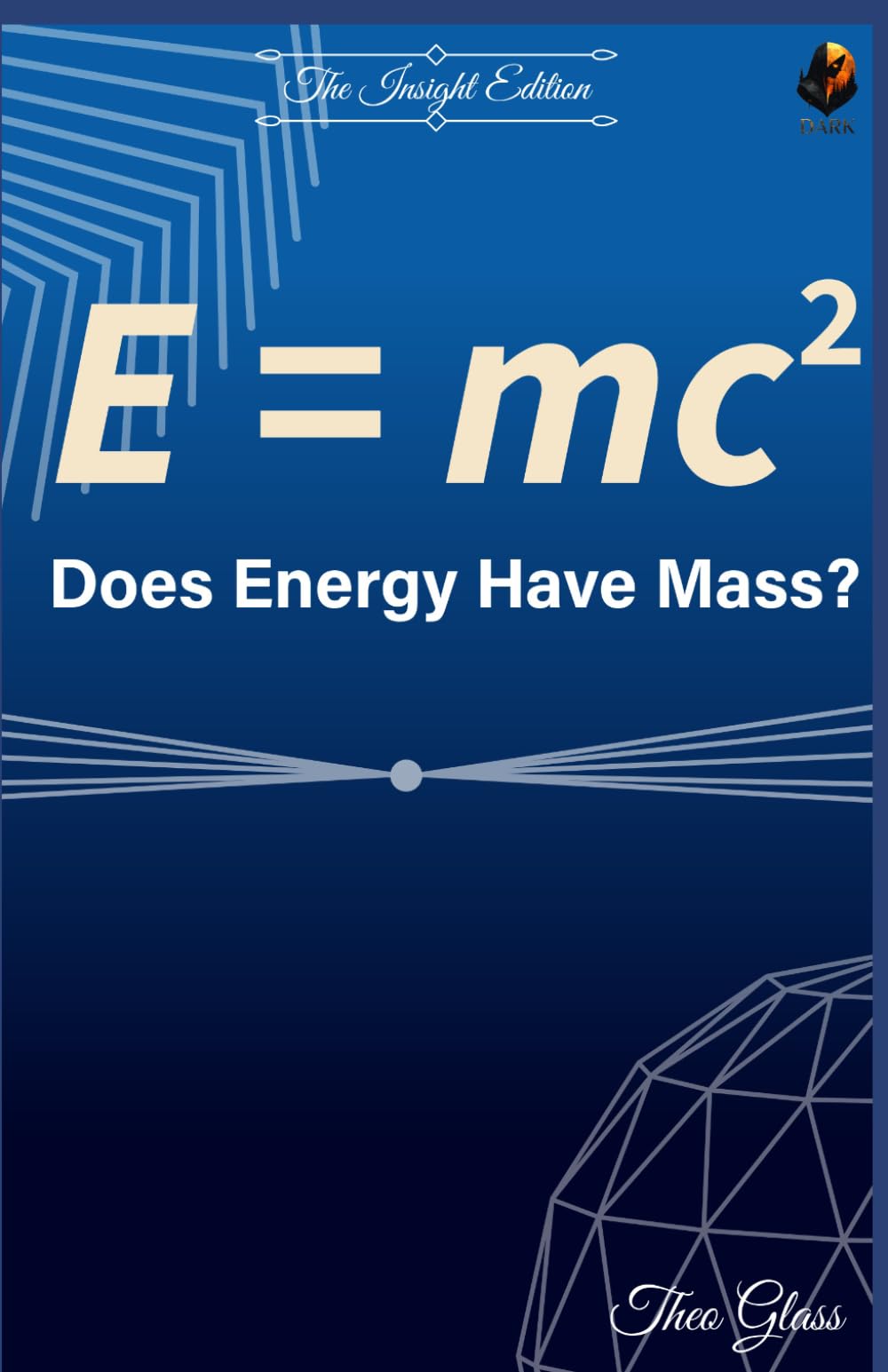 Does Energy Have Mass?: A Plain-English Breakdown of Einstein’s 1905 Masterpiece That Rewrote the Laws of the Universe