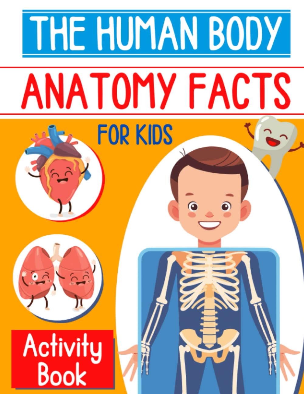 The Human Body Anatomy Facts and Activity Book for Kids: Explore the Organ Systems with Diagrams, Hands-On Learning for Grades 4-7