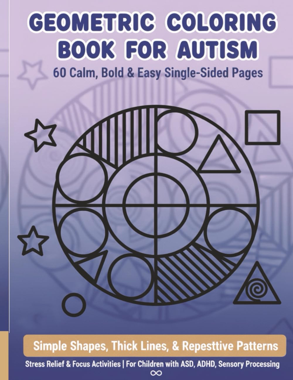 Geometric Coloring Book for Autism: 60 Calm, Bold & Easy Single-Sided Pages with Simple Shapes, Thick Lines, and Repetitive Patterns for Children with ... 60 Single-Sided Therapeutic Pages wi