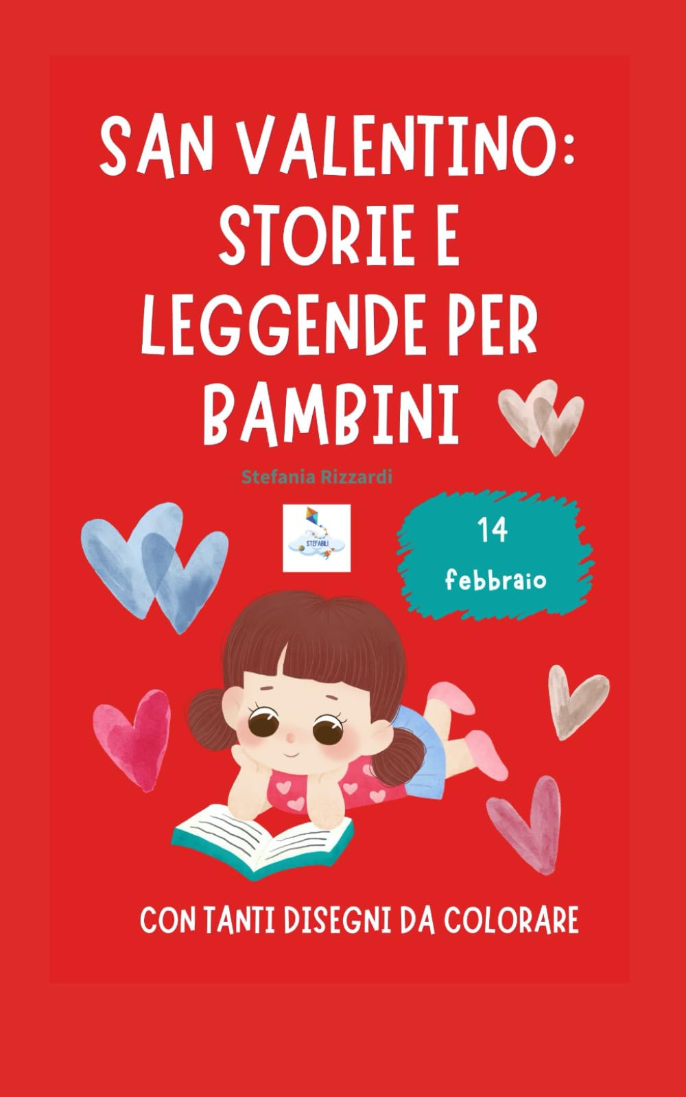 San Valentino: storie e leggende per bambini: Con tanti disegni da colorare (STEFABILI)
