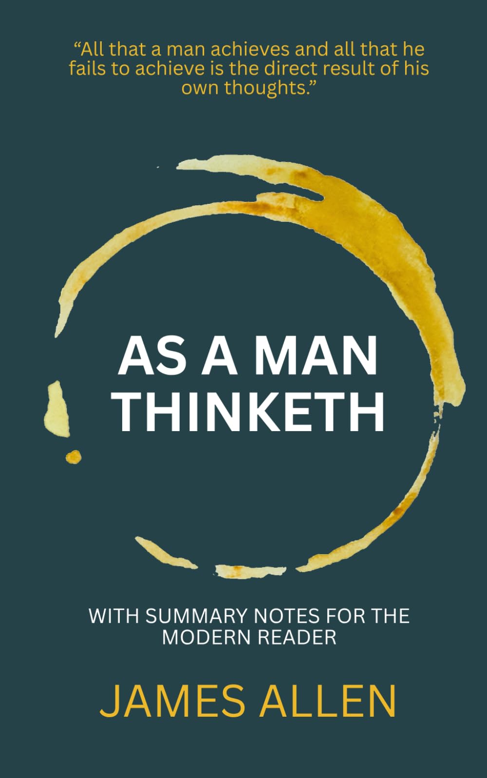As a Man Thinketh (Annotated Edition): The Original Self-Help Classic with Detailed Summary Notes for Modern Readers
