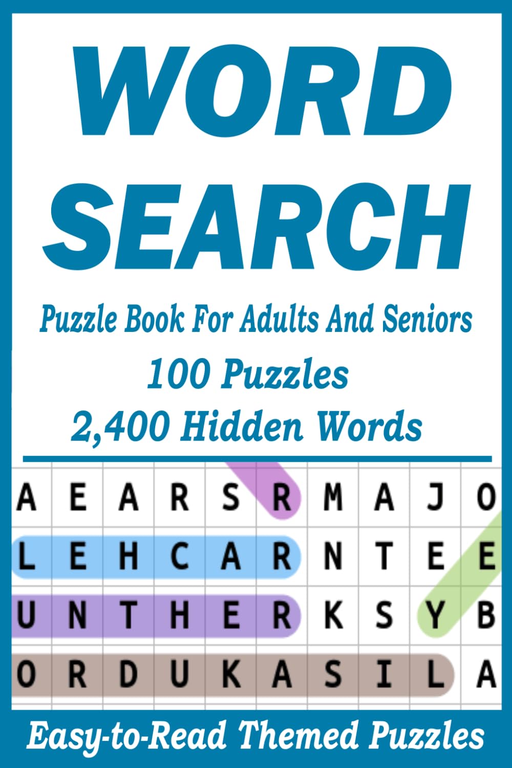 Word Search: Puzzle Book For Adults And Seniors | 100 Puzzles And 2400 hidden Words
