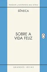 Sobre a vida feliz / Sobre a providência / Sobre o ócio: Diálogos