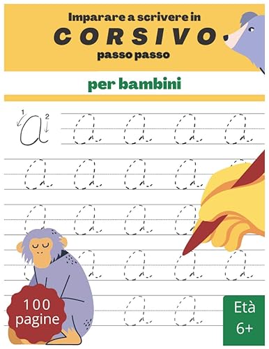 Imparare a scrivere in corsivo passo passo per bambini: 100 pagine di pratica per imparare passo passo l'alfabeto in corsivo tradizionale scolastico per bambini di 1-5 elementare