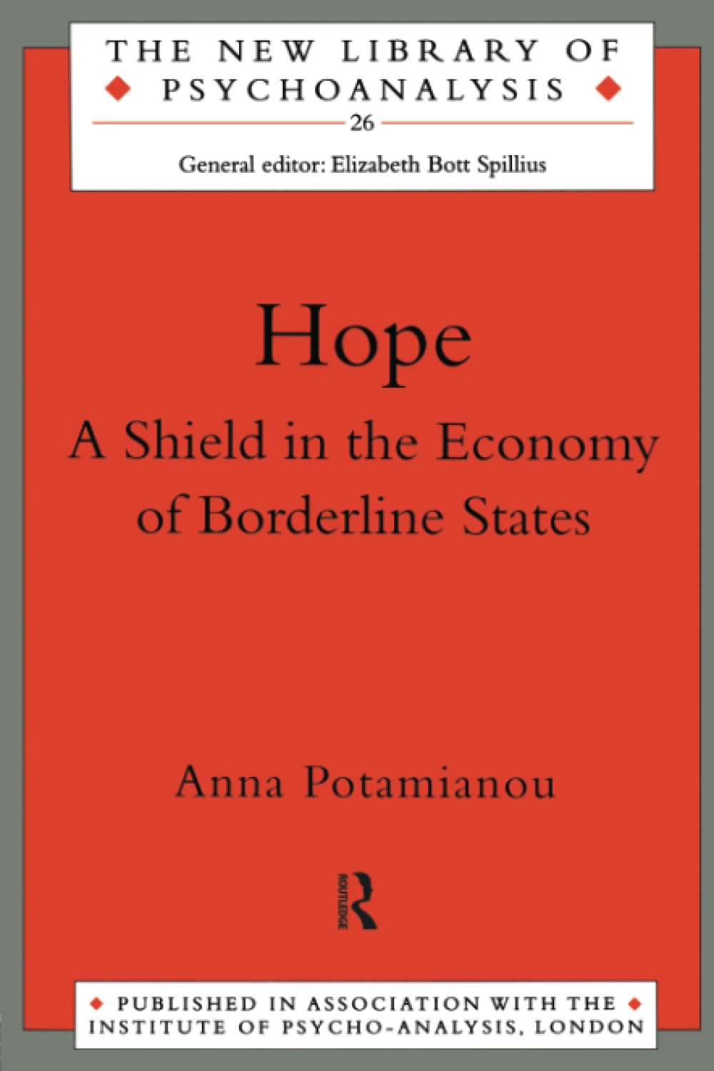 Hope: A Shield in the Economy of Borderline States: 26 (The New Library of Psychoanalysis)