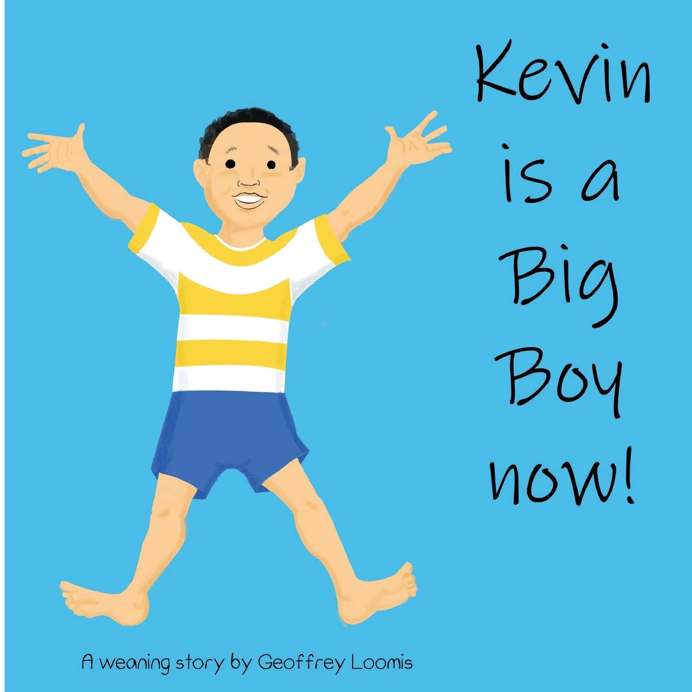 Kevin is a Big Boy Now!: A Weaning Book