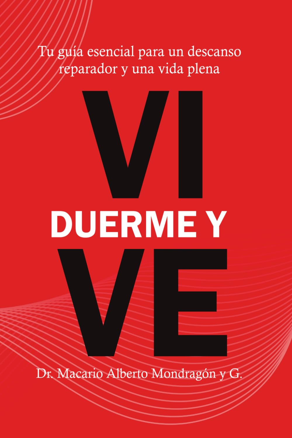 Duerme y vive: Tu guía esencial para un descanso reparador y una vida plena