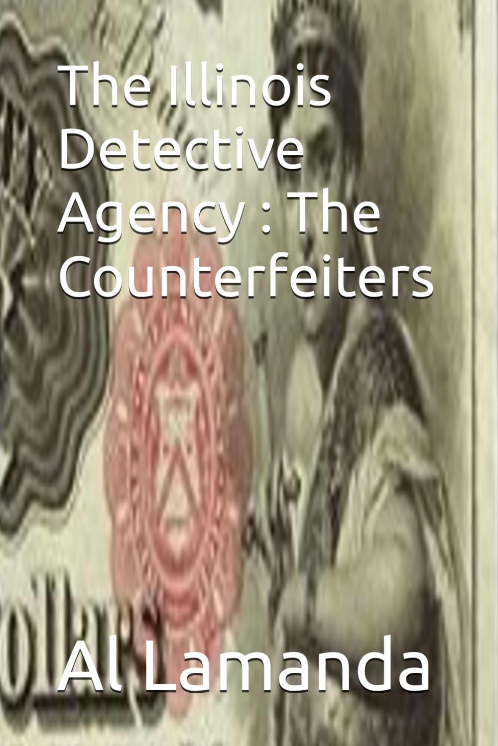 The Illinois Detective Agency : The Counterfeiters