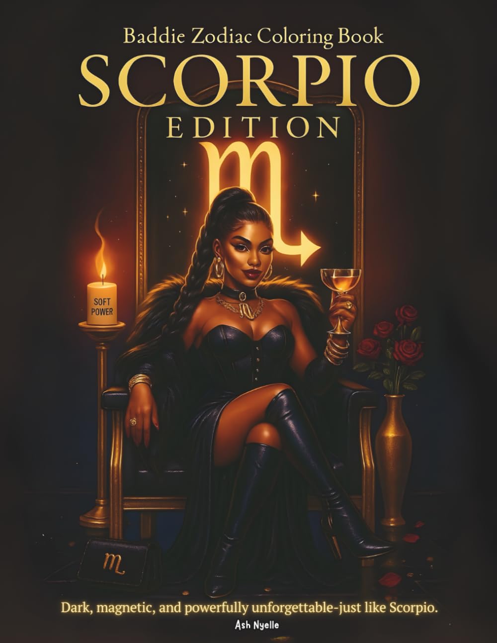 Baddie Zodiac Coloring Book: Scorpio Edition: Dark, Magnetic & Powerfully Unforgettable – Just Like Scorpio