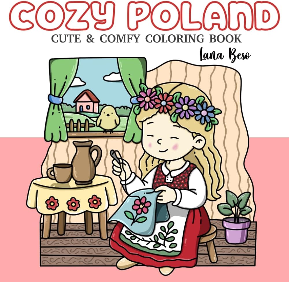 Cozy Poland: Cute & Comfy Coloring Book For Adults and Kids: 35 Polish Culture Illustrations, Folk Art, Cuisine, Attires, Landscape and More