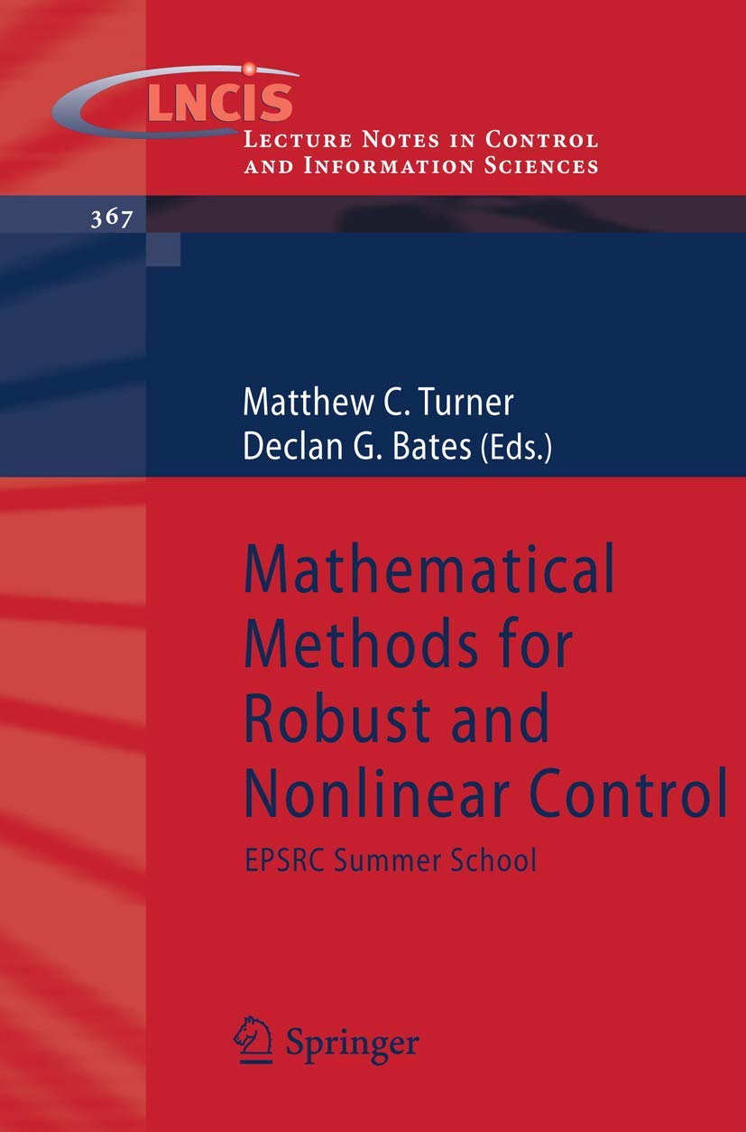 Mathematical Methods for Robust and Nonlinear Control: EPSRC Summer School: 367 (Lecture Notes in Control and Information Sciences, 367)