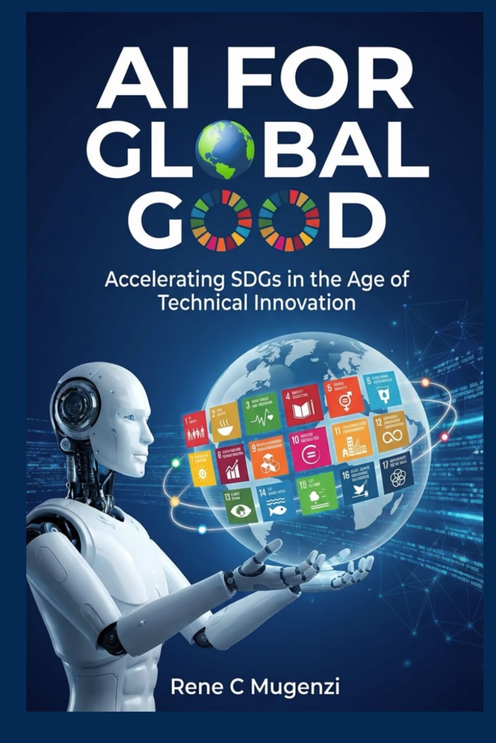 AI for Global Good: Accelerating SDGs in the Age of Technical Innovation