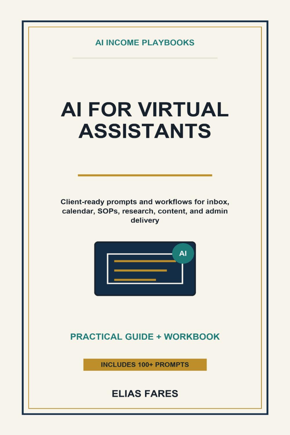 AI for Virtual Assistants: Client-Ready Prompts and Workflows for Inbox Management, Scheduling, Research, SOPs, Content Repurposing, and Admin Delivery (AI Income Playbooks)