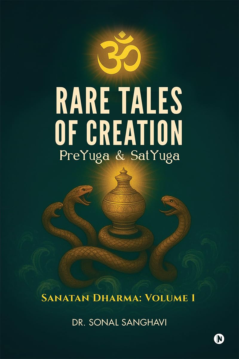 Rare Tales Of Creation PreYuga And SatYuga: Sanatan Dharma: Volume 1