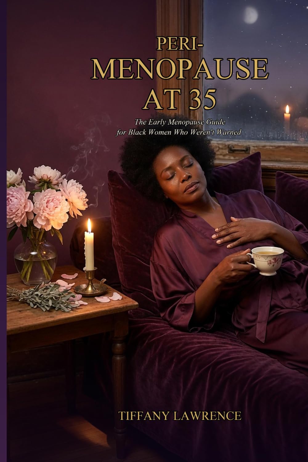 Perimenopause at 35: The Early Menopause Guide for Black Women Who Weren't Warned — Symptoms, Hormones, HRT, Herbs, and the 3-Year Plan to Thrive
