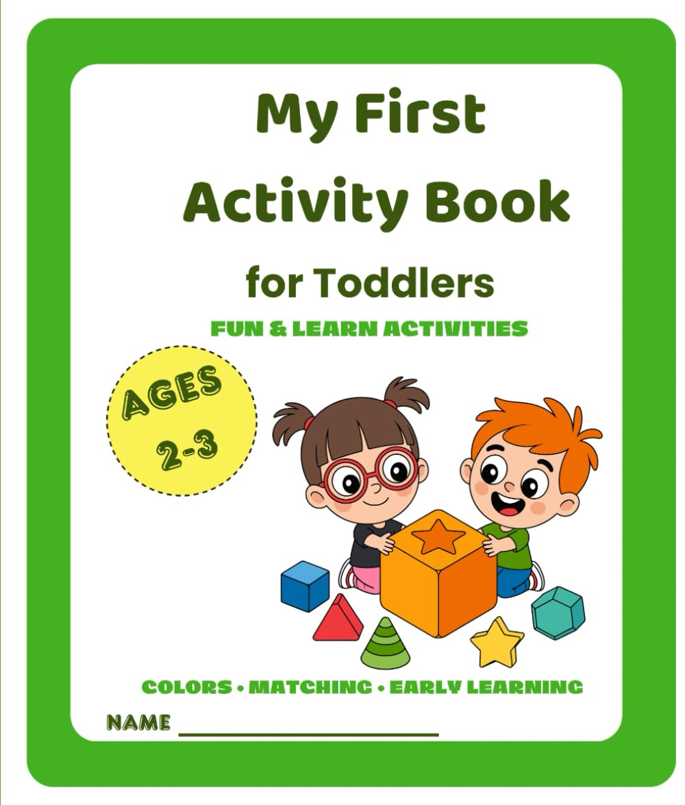 My First Activity Book for Toddlers: Fun & Learn Activities for Ages 2–3 (My First Activity Books for Toddlers (Ages 2–3))