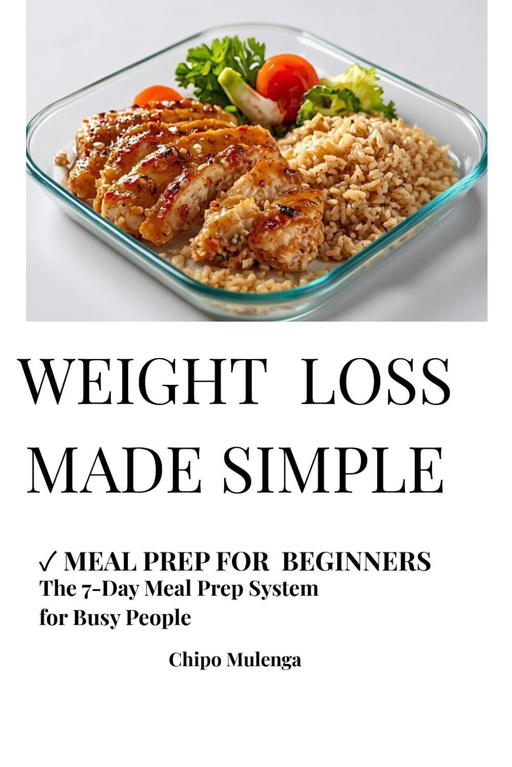 Weight Loss Made Simple: The 7-Day Meal Prep System for Busy People