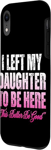 Miniatura 2 de I Left My Daughter To Be Here This Better Be Good Parents Case for iPhone XR