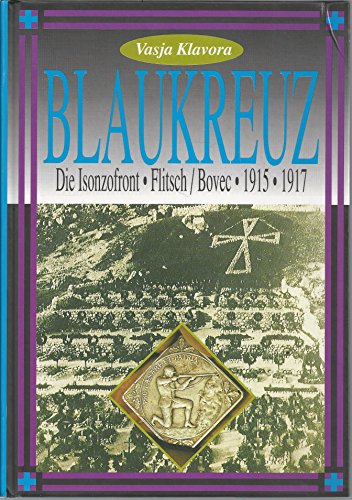 Blaukreuz Die Isonzofront - Flitsch/Bovec - 1915 1917