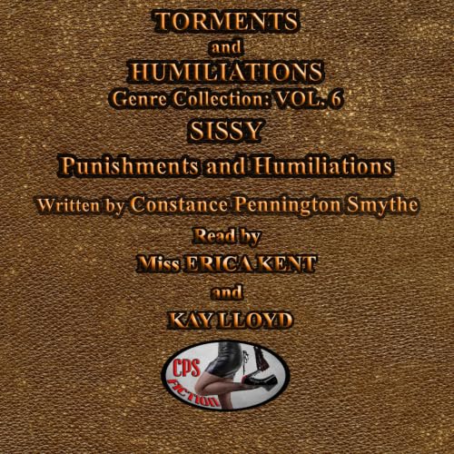 『Torments and Humiliations: Genre Collection: Vol. 6: Sissy Punishments and Humiliations (Torments and Humiliations Genre Col
