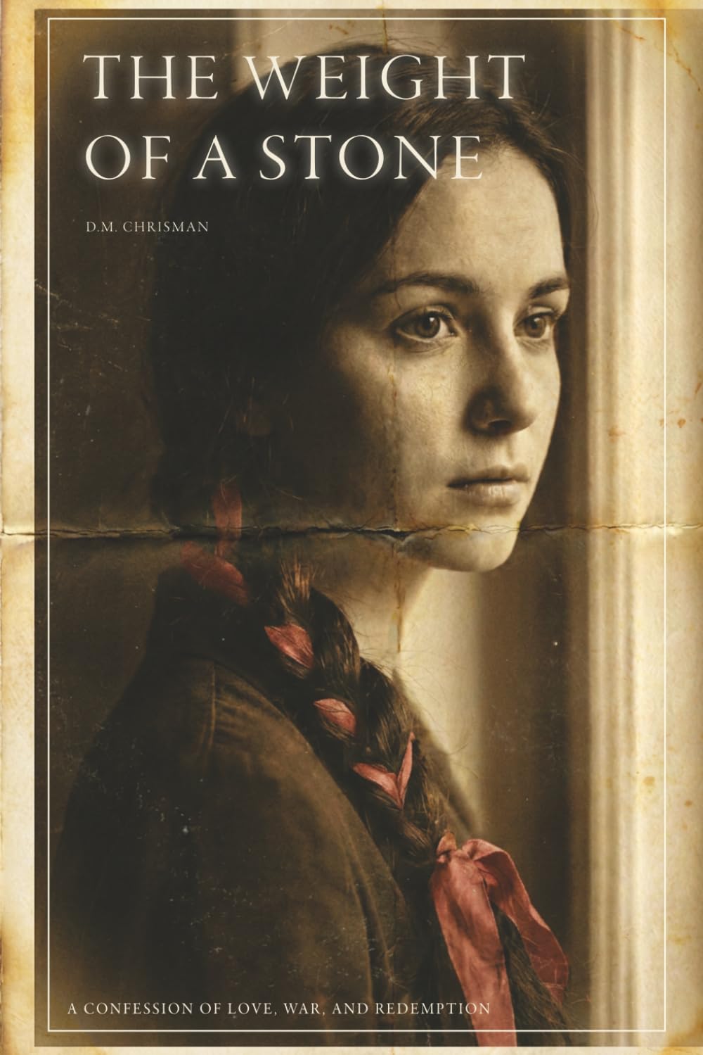 THE WEIGHT OF A STONE: A Confession of Love, War, and Redemption