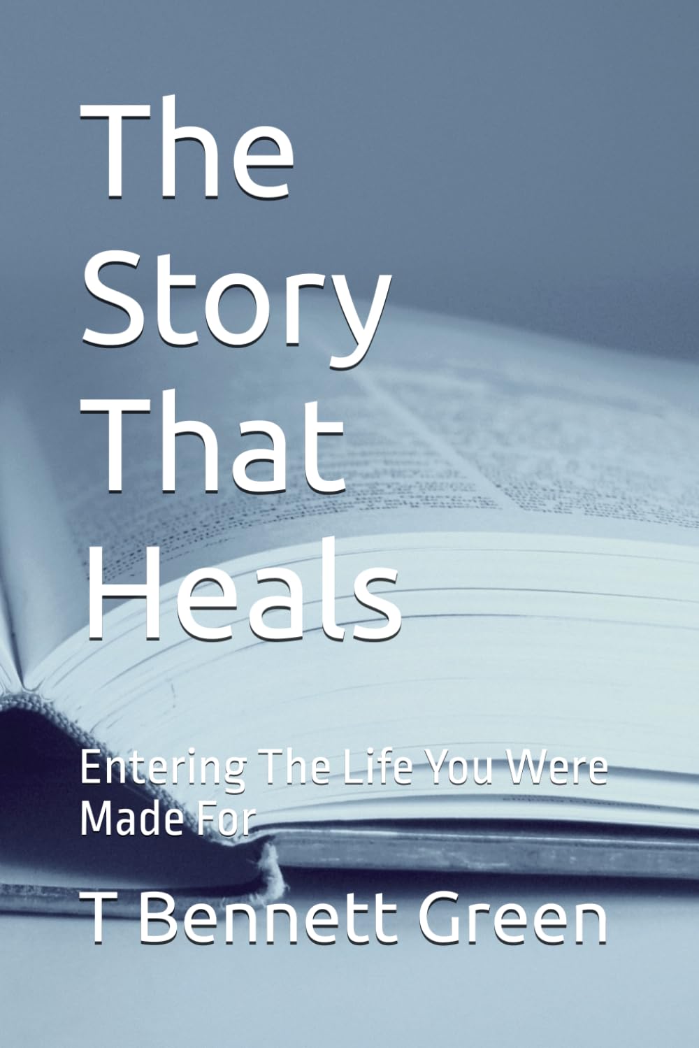The Story That Heals: Entering The Life You Were Made For
