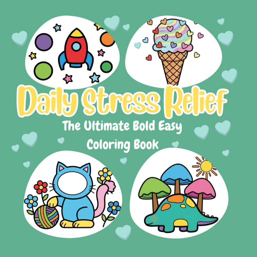 Daily Stress Relief: The Ultimate Bold Easy Coloring Book