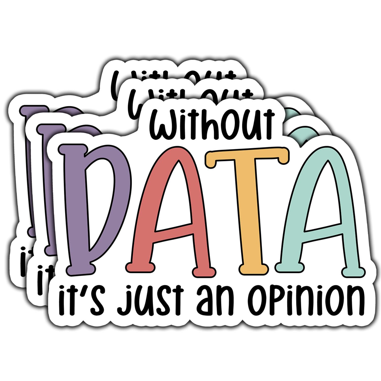 Photo 1 of (3Pcs) Without Data It's Just an Opinion Sticker Funny Waterproof Vinyl Stickers Decals for Books Laptops Phone Water Bottles Tumbler Cup Kindle 3 Inch