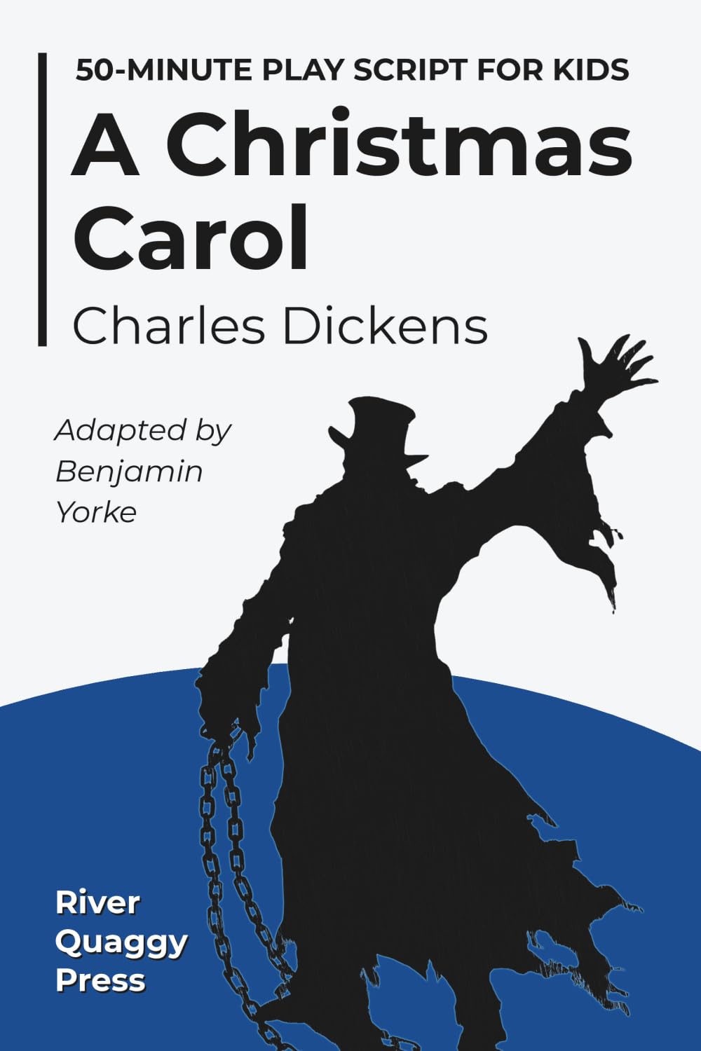 A Christmas Carol: 50-Minute School Play Script for Kids (River Quaggy Press)