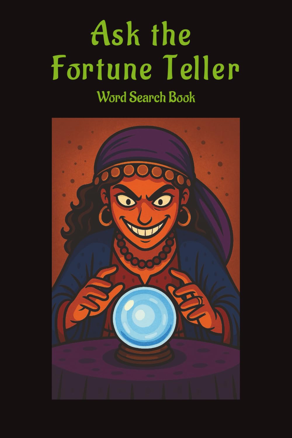 Ask the Fortune Teller Word Search Book: Crystal Ball Word Search Answers / Answer seeking book / word find / fun party gift