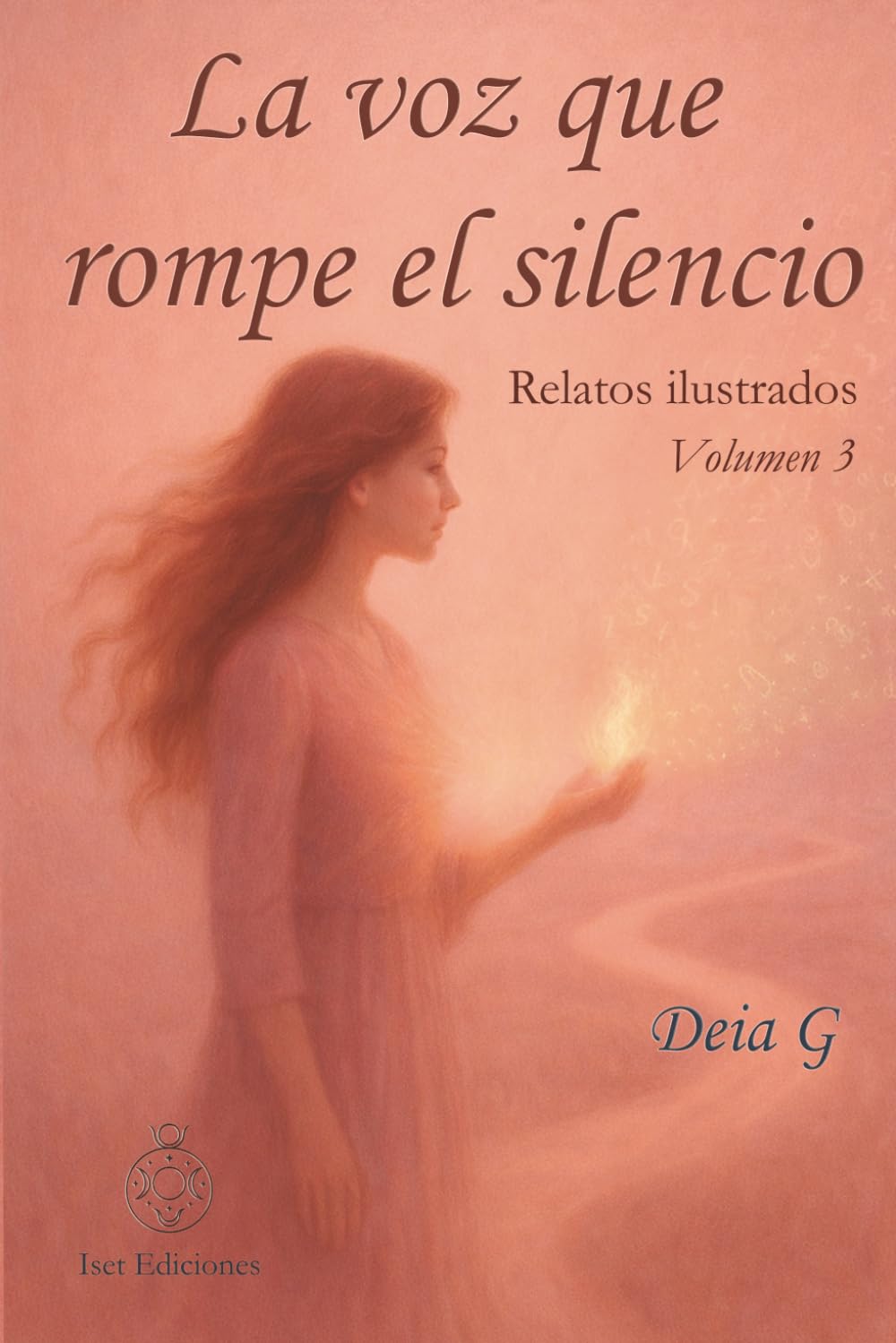 La voz que rompe el silencio: Relatos ilustrados para el Alma Volumen 3