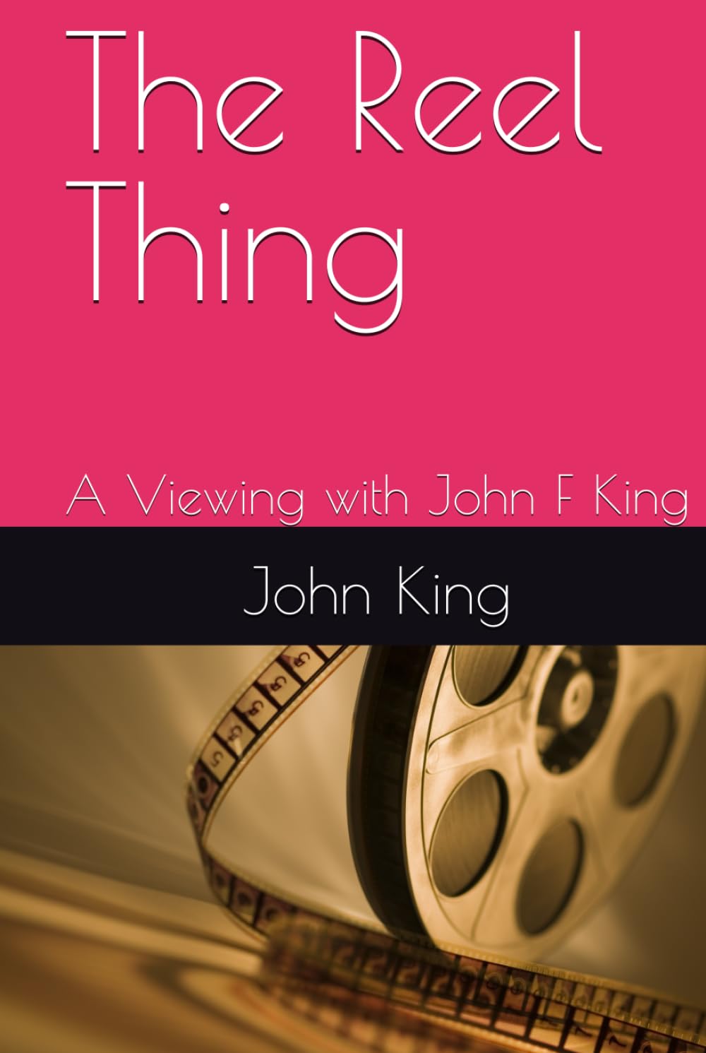 The Reel Thing: A Viewing with John F King