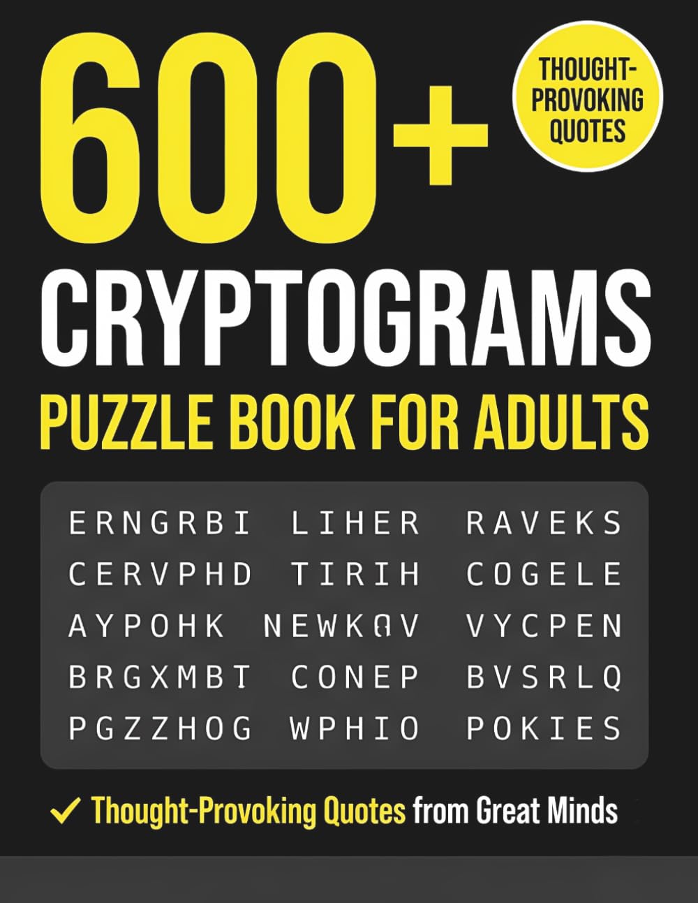 Cryptograms Puzzle Book for Adults: 600+ Thought-Provoking Quotes from Great Minds to Sharpen Your Brain
