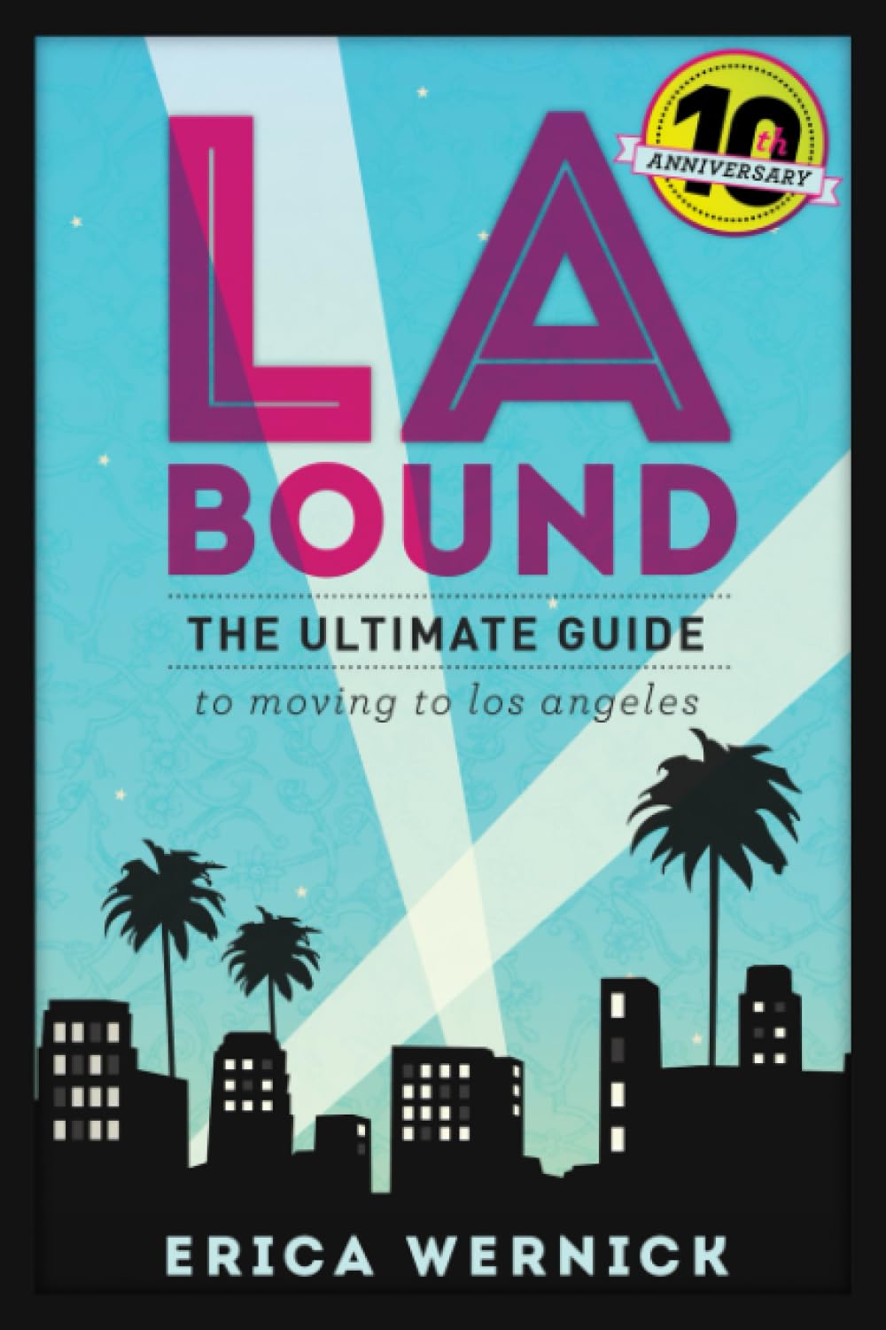 LA Bound: The Ultimate Guide To Moving To Los Angeles      Paperback – August 13, 2023
