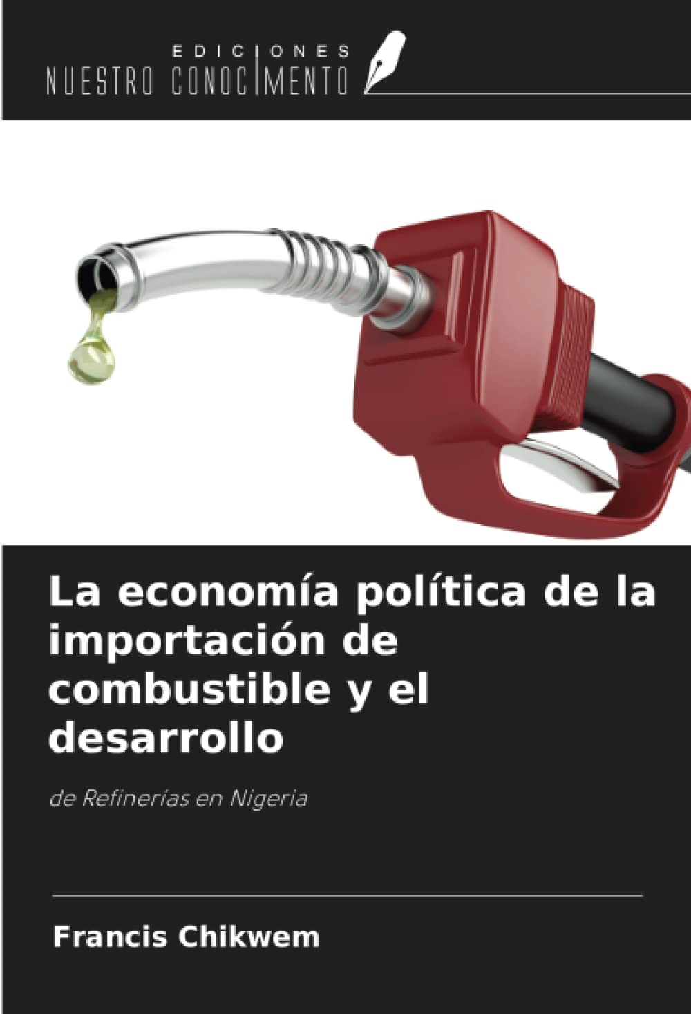 La economía política de la importación de combustible y el desarrollo: de Refinerías en Nigeria