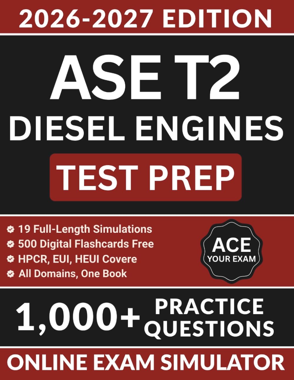 ASE T2 Diesel Engines Test Prep: The Definitive Review Guide with 1,000+ Practice Questions, HPCR/EUI/HEUI Coverage, Medium and Heavy Truck Scenarios, ... Explanations: 11 (ASE Test Preparation)