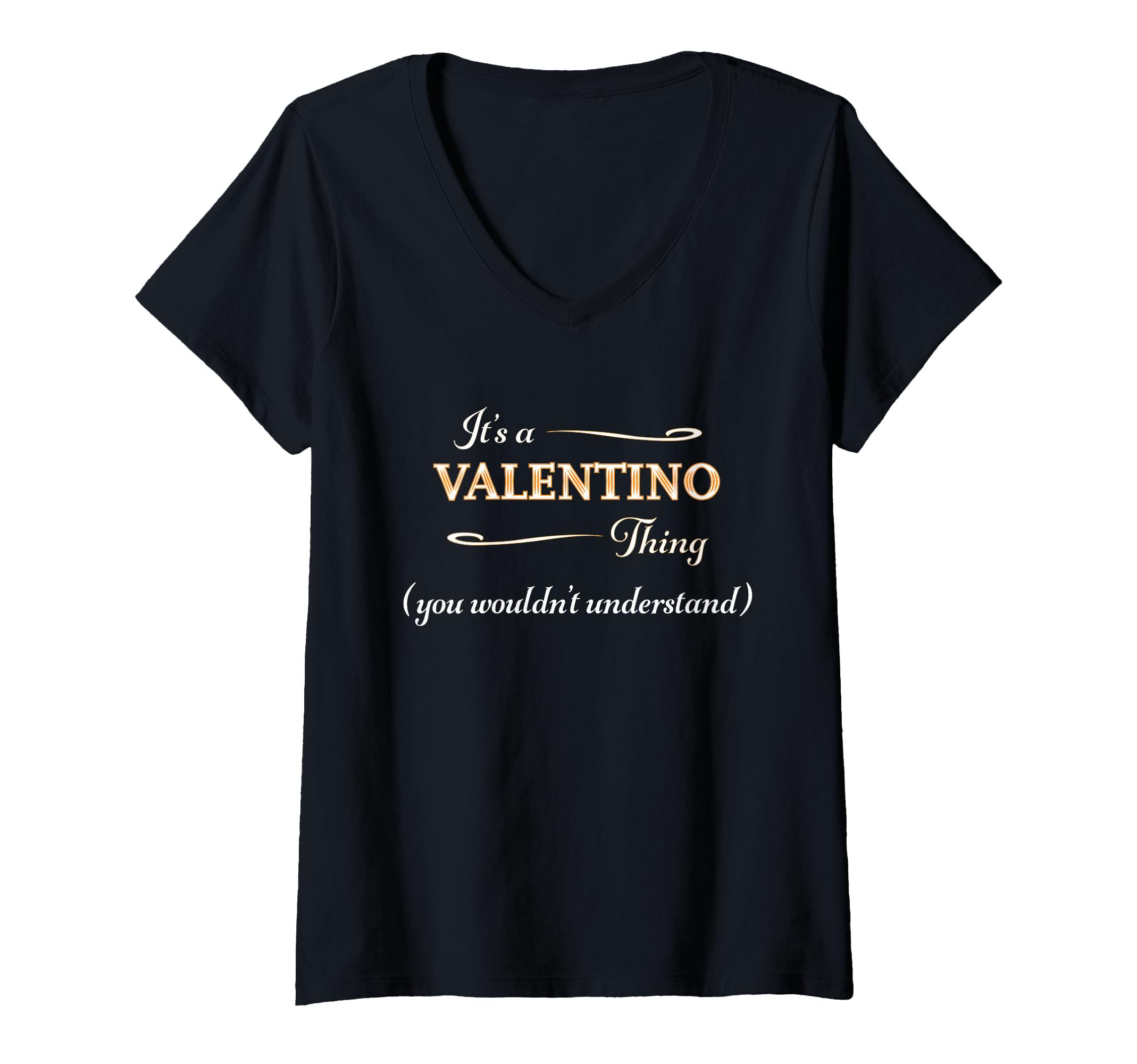 Womens It's a VALENTINO Thing You Wouldn't Understand | Name Gift - V-Neck T-Shirt