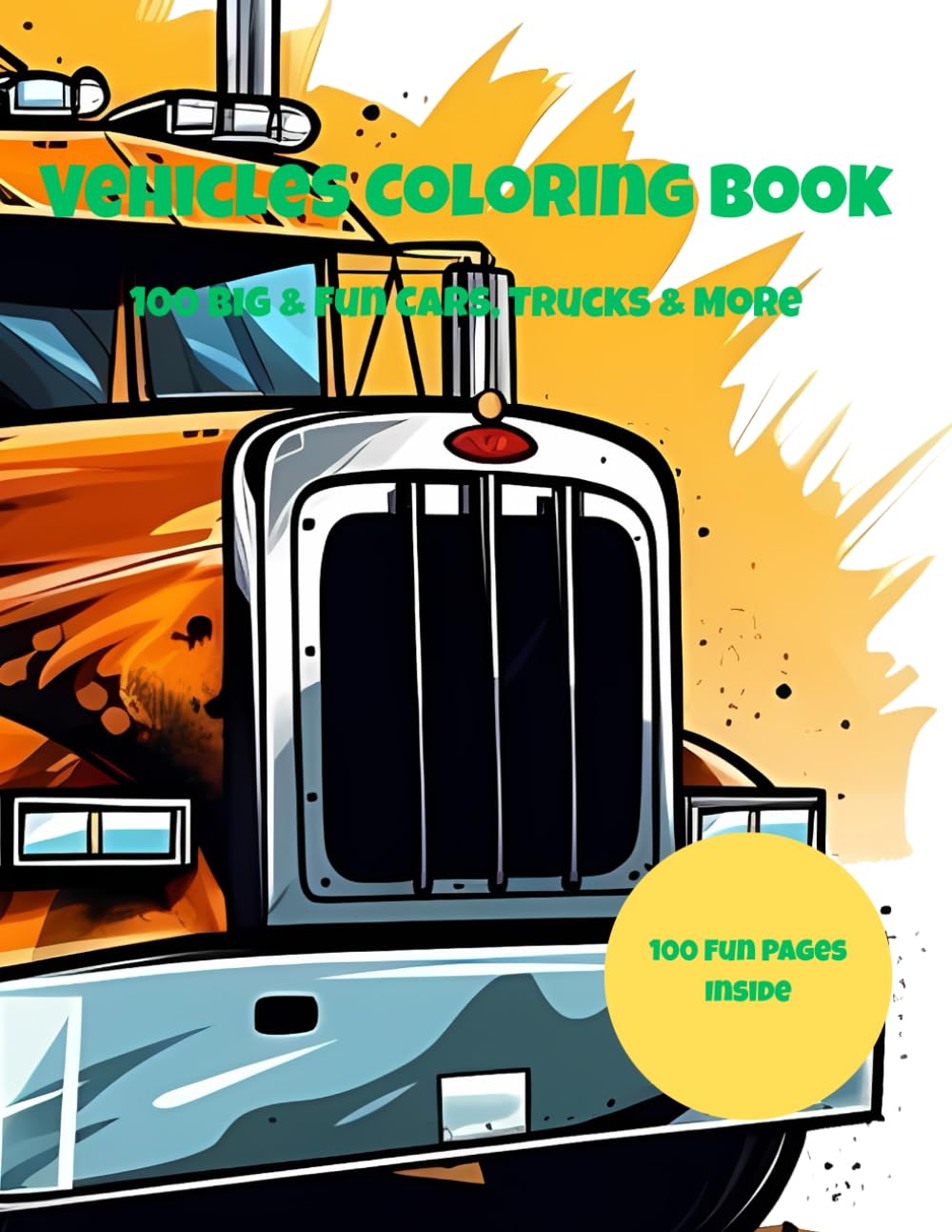 Vehicles Coloring Book: 100 Big & Fun Cars, Trucks, & More