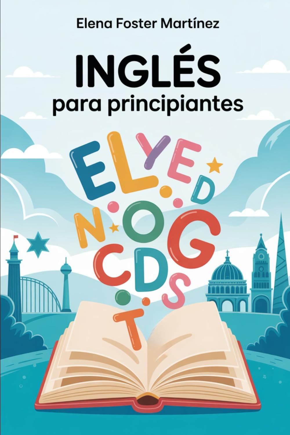 Inglés para Principiantes: Aprende lo Básico en 30 Días, Paso a Paso (Aprende Idiomas Fácil)