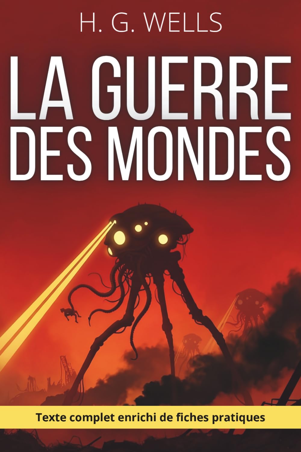 La Guerre des Mondes: Le texte intégral de H.G. Wells, enrichi de 150 fiches pratiques pour décider, tenir et rebondir face à l'imprévisible.