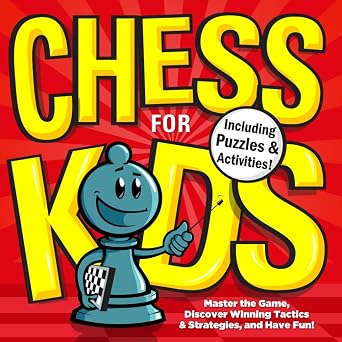 Your Move, Grandpa! Chess for Kids Master the Rules, Solve Puzzles, and Win the Game with Proven Tactics & Strategies, From Openings to Endgames Chess for Kids Book Series