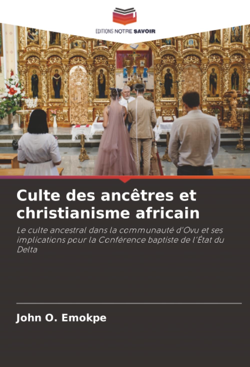 Culte des ancêtres et christianisme africain: Le culte ancestral dans la communauté d'Ovu et ses implications pour la Conférence baptiste de l'État du Delta