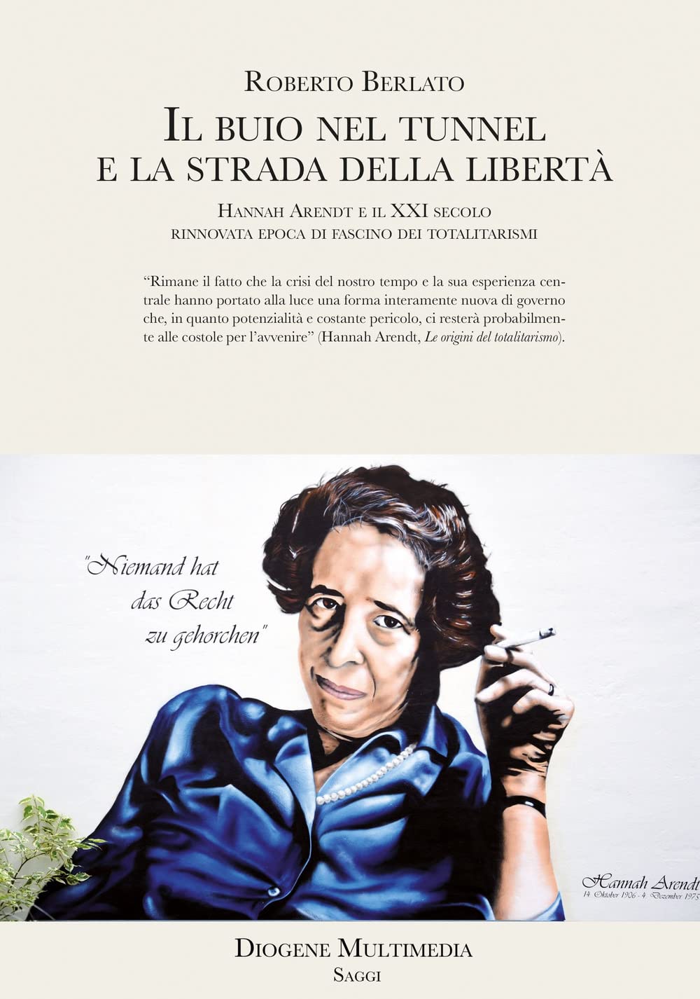 Il Buio Nel Tunnel E La Strada Della Libertà. Hannah Arendt E Il Xxi Secolo, Rinnovata Epoca Di Fascino Dei Totalitarismi - 4