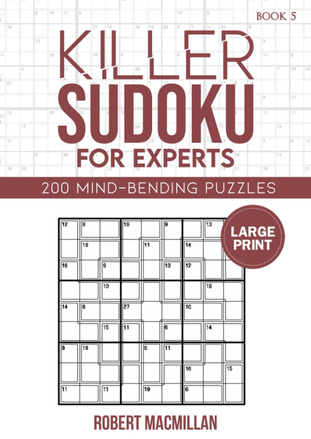 Killer Sudoku for Experts, Book 5: 200 Mind-bending Puzzles in Large Print (Killer Sudoku for Experts, Large Print)