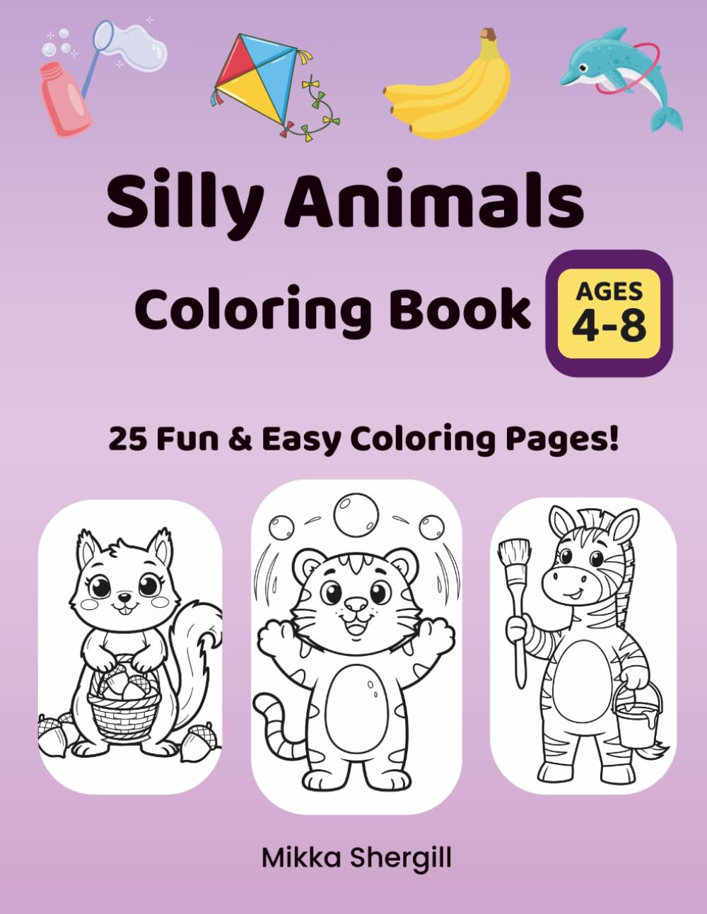Silly Animals Coloring Book for Kids Ages 4-8: Fun and Easy Cute Animal Coloring Pages for Toddlers and Kids