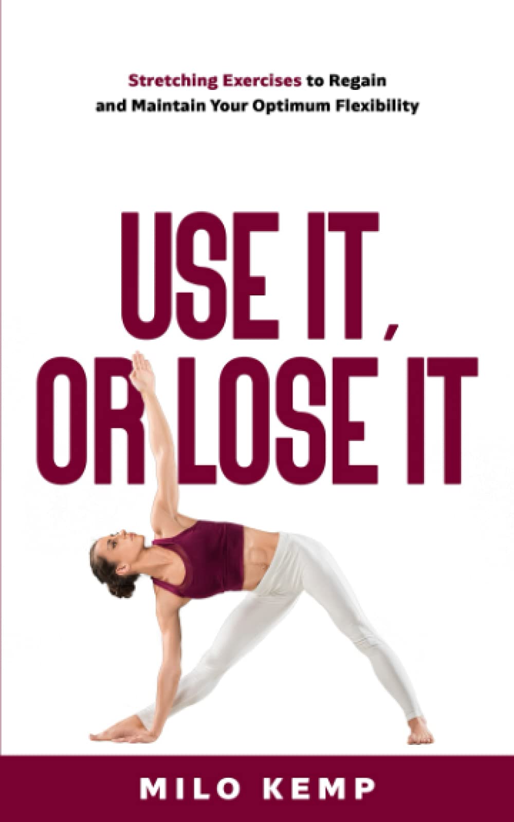 Use it, or lose it: Stretching exercises to regain and maintain your optimum flexibility