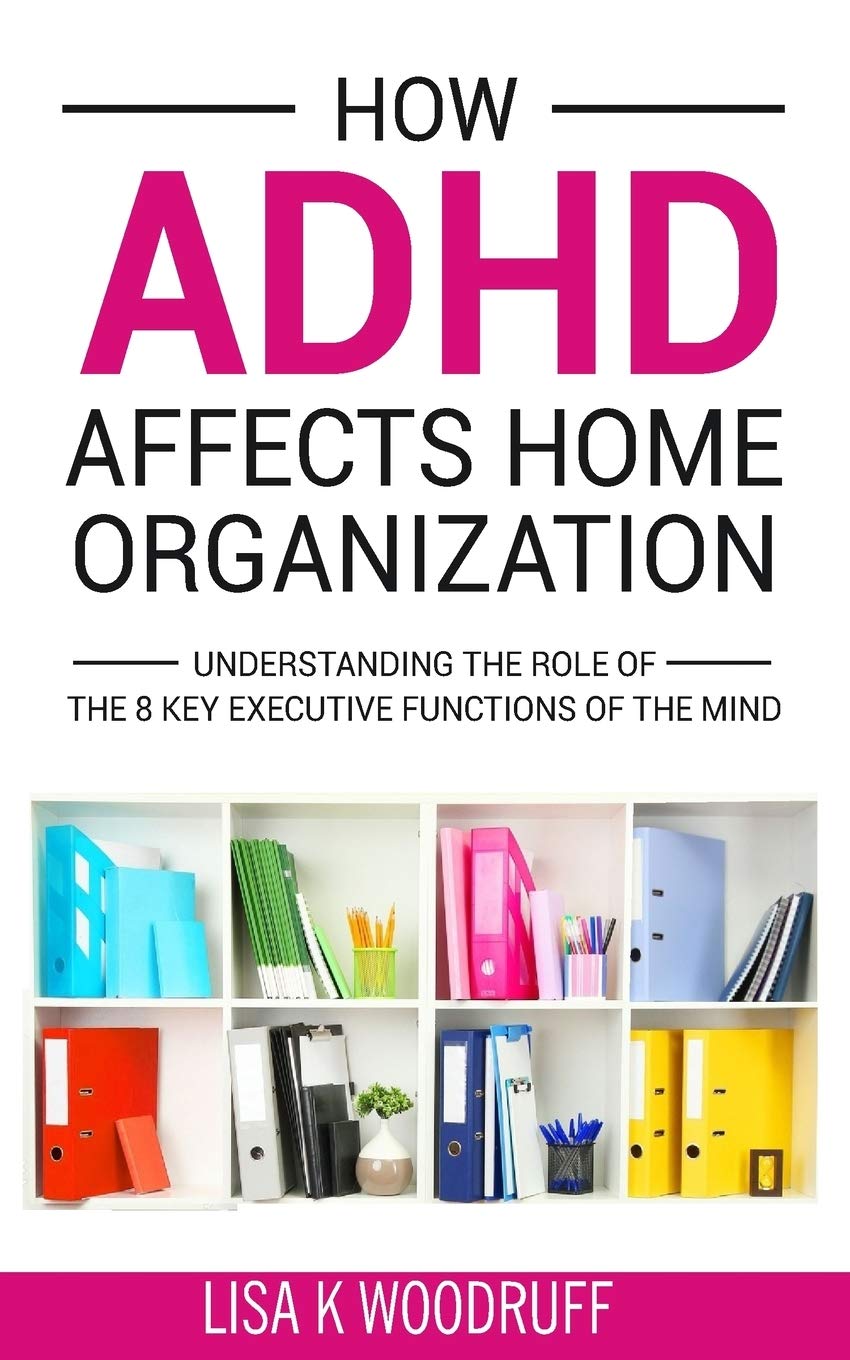 Buy How ADHD Affects Home Organization Understanding the Role of the 8